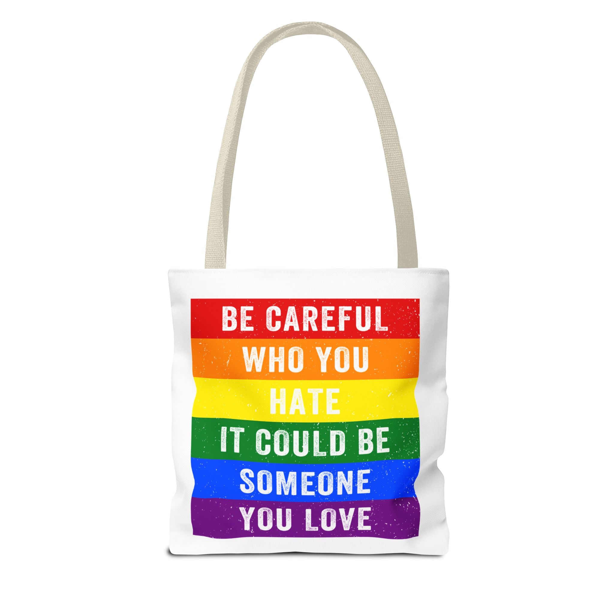 Tote Bag — "Be Careful Who You Hate, It Could Be Someone You Love" Rainbow Pride Tote