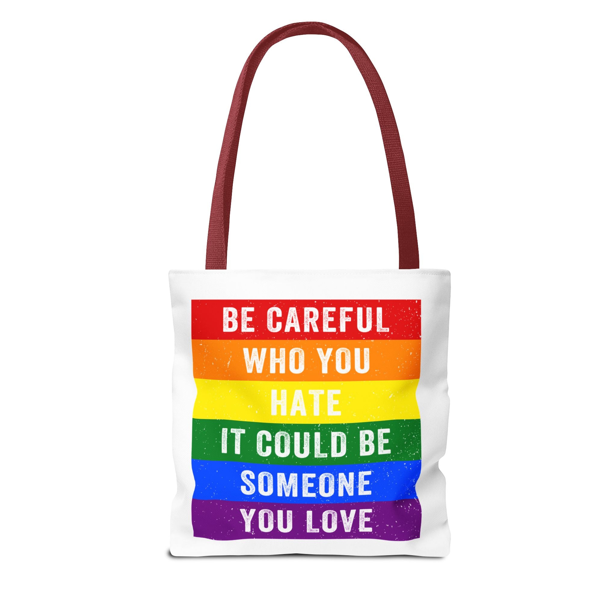 Tote Bag — "Be Careful Who You Hate, It Could Be Someone You Love" Rainbow Pride Tote
