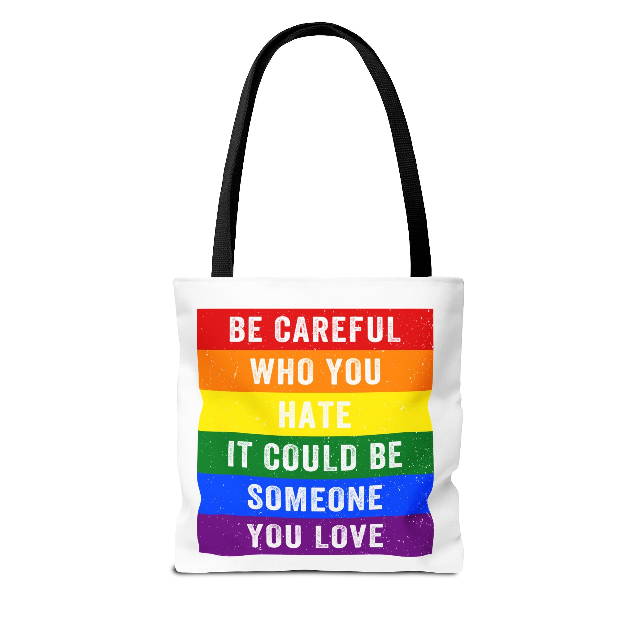 Tote Bag — "Be Careful Who You Hate, It Could Be Someone You Love" Rainbow Pride Tote